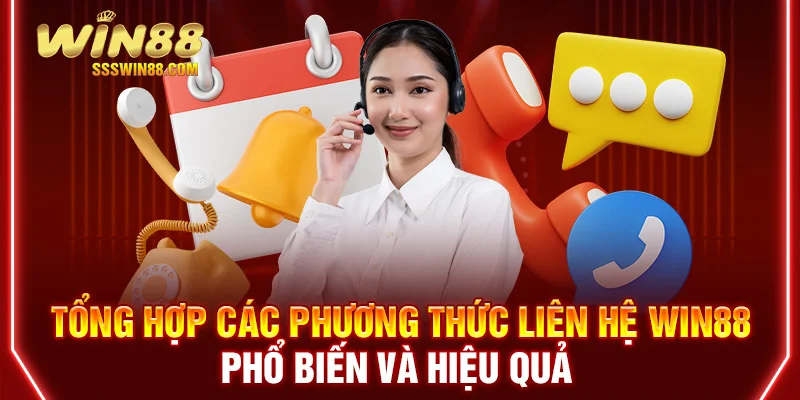 Tổng hợp các phương thức liên hệ với WIN88 phổ biến và hiệu quả