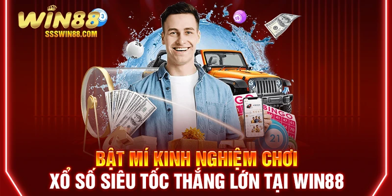 Bật mí kinh nghiệm chơi xổ số siêu tốc thắng lớn tại WIN88