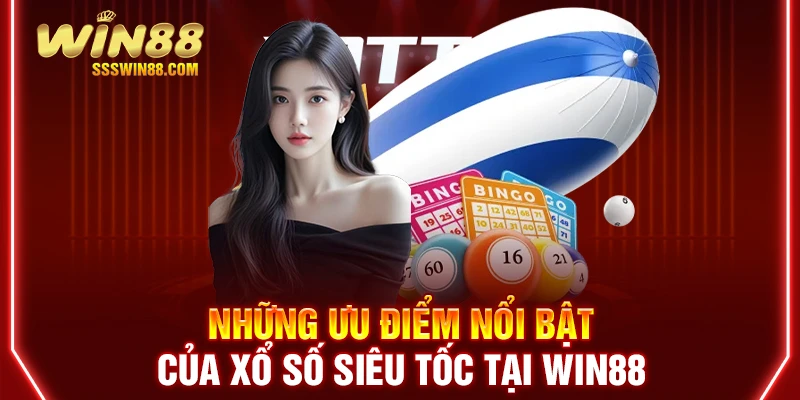 Những ưu điểm nổi bật của xổ số siêu tốc tại WIN88