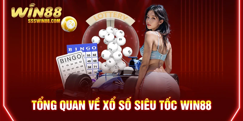 Tổng quan về xổ số siêu tốc WIN88