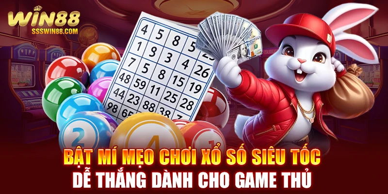 Bật Mí Mẹo Chơi Xổ Số Siêu Tốc Dễ Thắng Dành Cho Game Thủ 