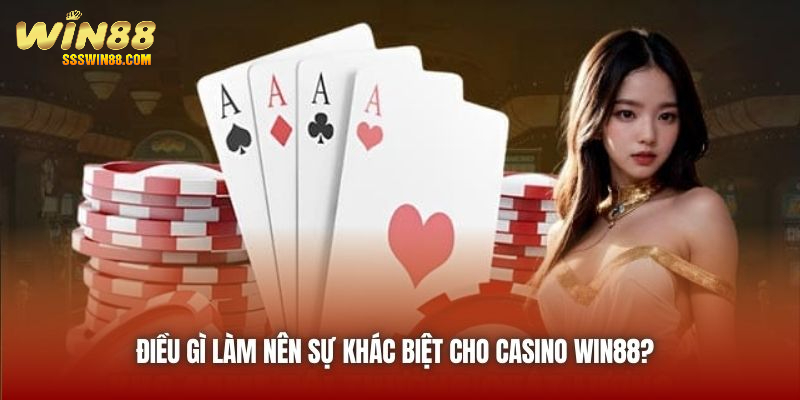 Điều gì làm nên sự khác biệt cho Casino Win88?