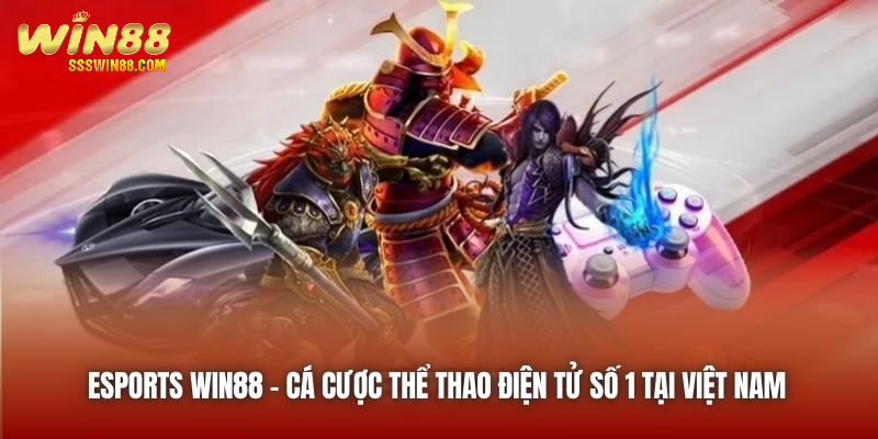 Esports Win88 | Cá Cược Thể Thao Điện Tử Số 1 Tại Việt Nam