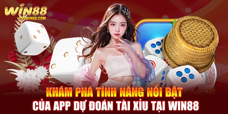 Khám phá tính năng nổi bật của app dự đoán tài xỉu tại WIN88