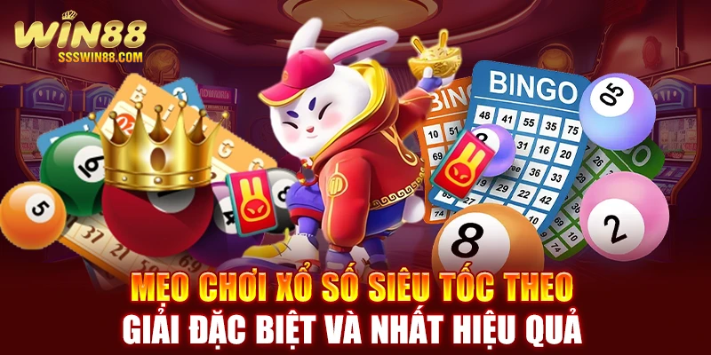 Mẹo chơi xổ số siêu tốc theo giải đặc biệt và nhất hiệu quả 