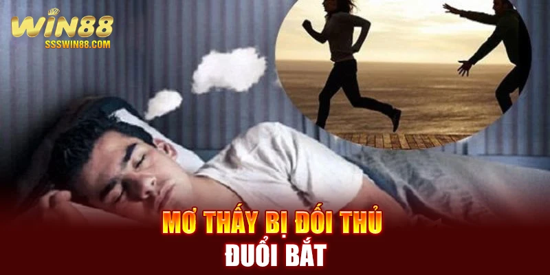 Mơ thấy bị đối thủ đuổi bắt