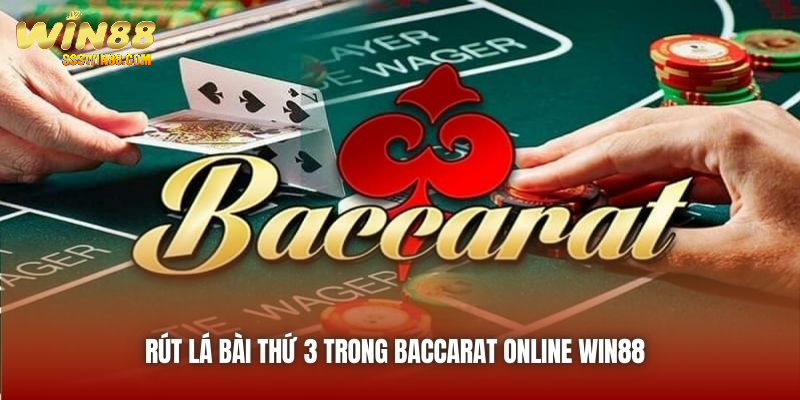 Rút lá bài thứ 3 trong Baccarat online Win88