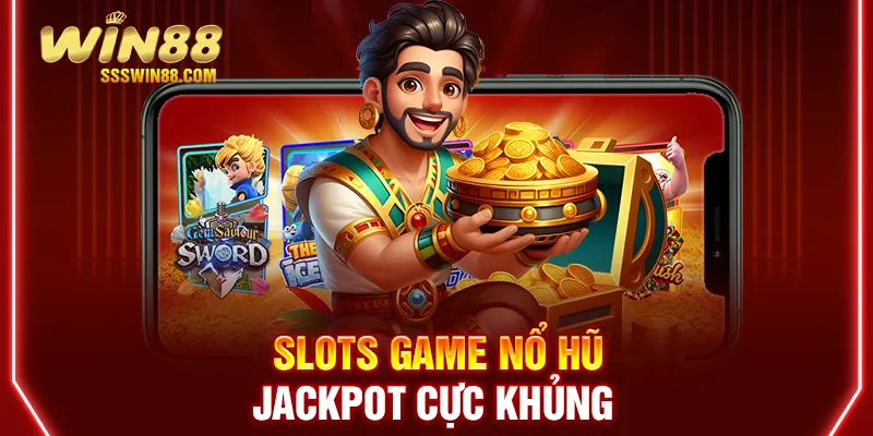 Slots Game nổ hũ - jackpot cực khủng 