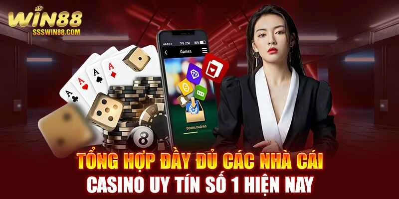Tổng Hợp Đầy Đủ Các Nhà Cái Casino Uy Tín Số 1 Hiện Nay