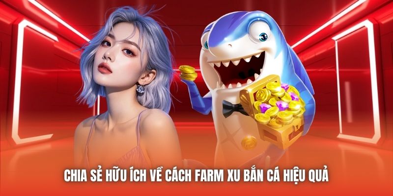 Chia sẻ hữu ích về cách farm xu bắn cá hiệu quả