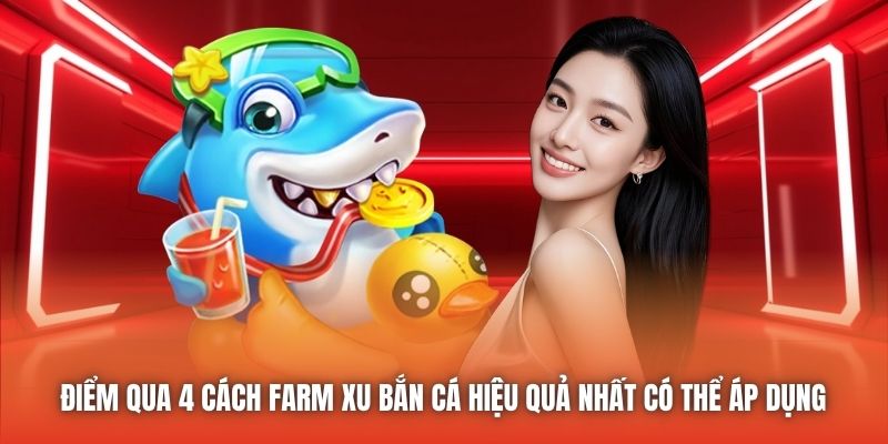 Điểm qua 4 cách farm xu bắn cá hiệu quả nhất có thể áp dụng