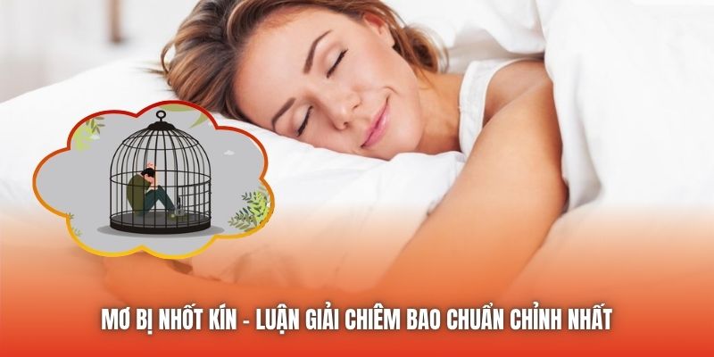 Mơ Bị Nhốt Kín - Luận Giải Chiêm Bao Chuẩn Chỉnh Nhất