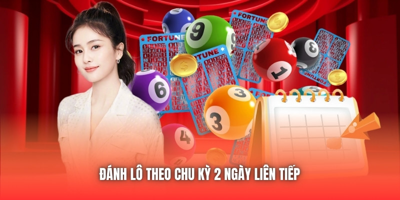 Đánh lô theo chu kỳ 2 ngày liên tiếp