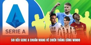 Soi Kèo Serie A Chuẩn Mang Về Chiến Thắng Cùng Win88