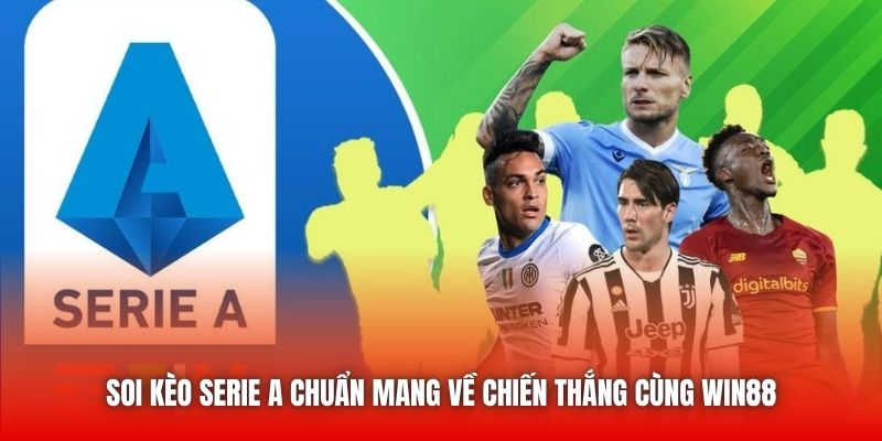 Soi Kèo Serie A Chuẩn Mang Về Chiến Thắng Cùng Win88