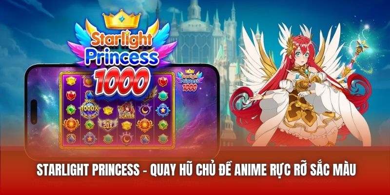 Starlight Princess - Quay Hũ Chủ Đề Anime Rực Rỡ Sắc Màu