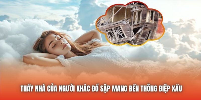 Thấy nhà của người khác đổ sập mang đến thông điệp xấu