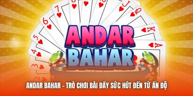 Andar Bahar | Trò Chơi Bài Đầy Sức Hút Đến Từ Ấn Độ