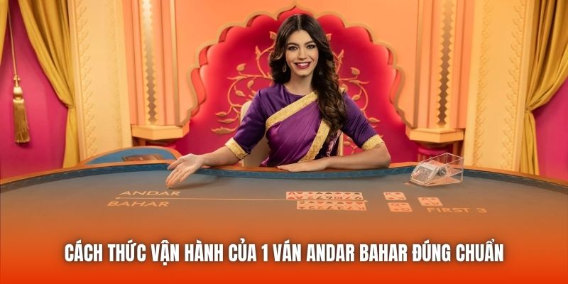 Cách thức vận hành của 1 ván Andar Bahar đúng chuẩn