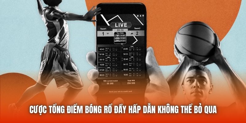 Cược Tổng Điểm Bóng Rổ Đầy Hấp Dẫn Không Thể Bỏ Qua