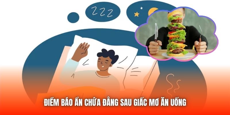 Điềm báo ẩn chứa đằng sau giấc mơ ăn uống