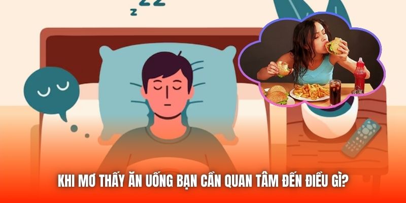 Khi mơ thấy ăn uống bạn cần quan tâm đến điều gì?