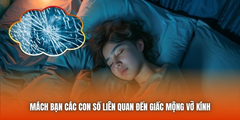 Mách bạn các con số liên quan đến giấc mộng vỡ kính