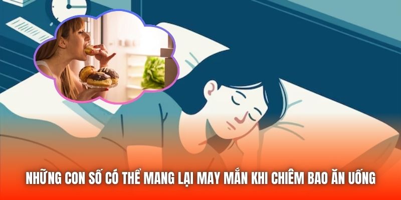 Những con số có thể mang lại may mắn khi chiêm bao ăn uống
