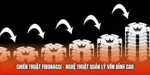 Chiến Thuật Fibonacci - Nghệ Thuật Quản Lý Vốn Đỉnh Cao