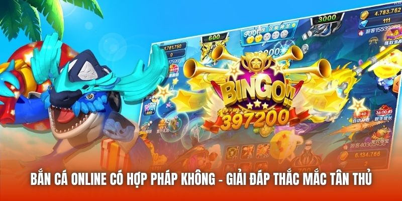 Bắn Cá Online Có Hợp Pháp Không - Giải Đáp Thắc Mắc Tân Thủ