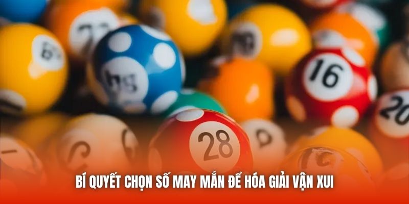 Bí quyết chọn số may mắn để hóa giải vận xui