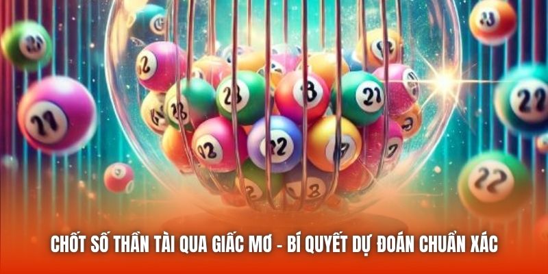 Chốt Số Thần Tài Qua Giấc Mơ - Bí Quyết Dự Đoán Chuẩn Xác