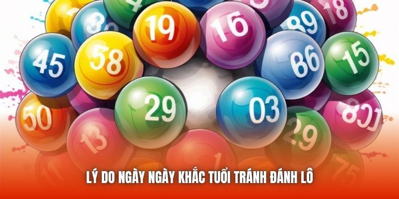 Lý do ngày ngày khắc tuổi tránh đánh lô