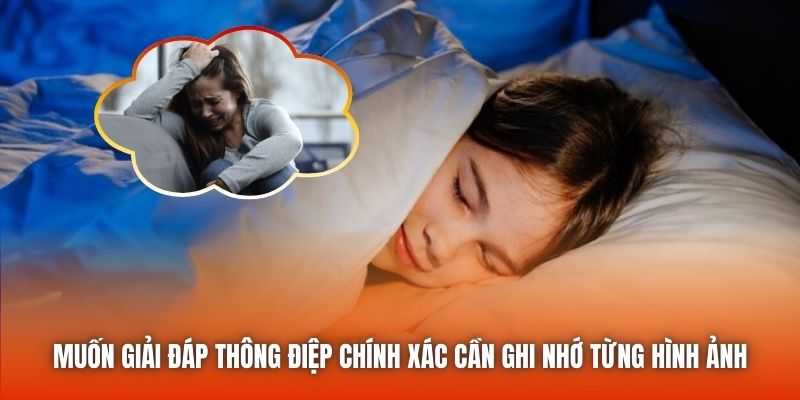 Muốn giải đáp thông điệp chính xác cần ghi nhớ từng hình ảnh